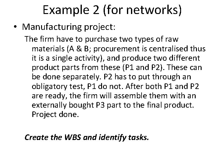 Example 2 (for networks) • Manufacturing project: The firm have to purchase two types