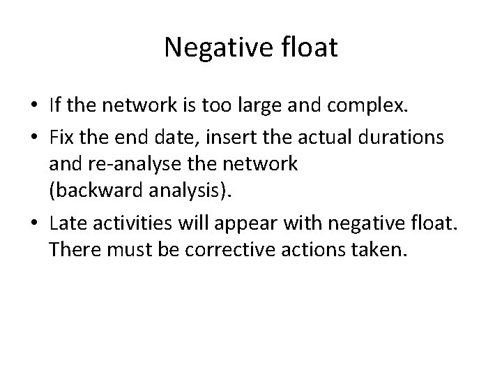 Negative float • If the network is too large and complex. • Fix the