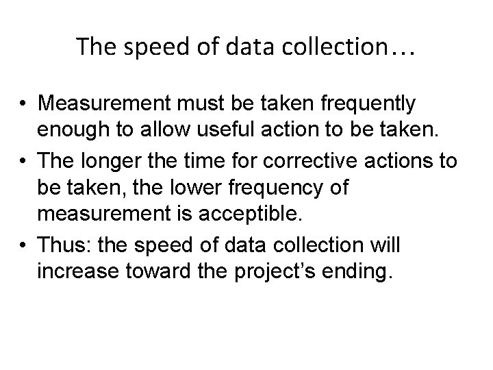 The speed of data collection… • Measurement must be taken frequently enough to allow