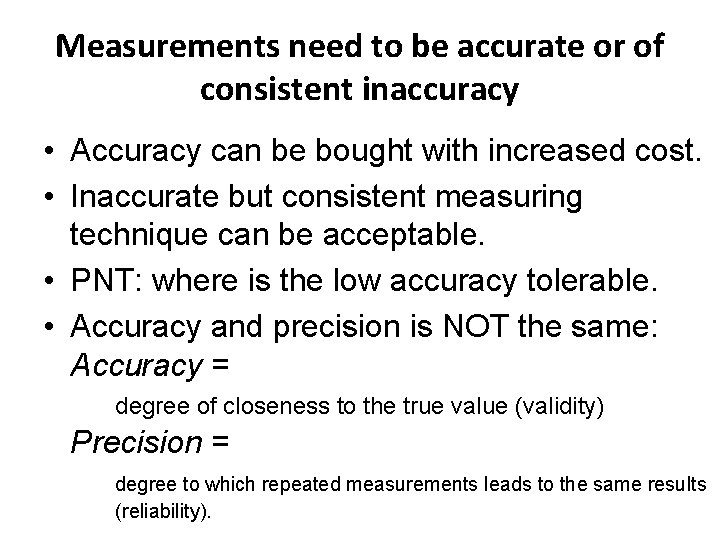 Measurements need to be accurate or of consistent inaccuracy • Accuracy can be bought