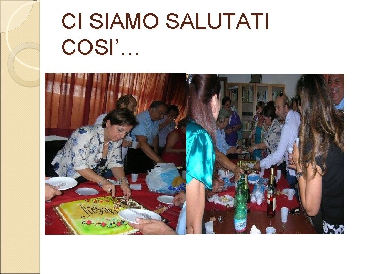 CI SIAMO SALUTATI COSI’… 