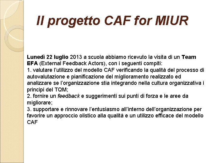 Il progetto CAF for MIUR Lunedì 22 luglio 2013 a scuola abbiamo ricevuto la