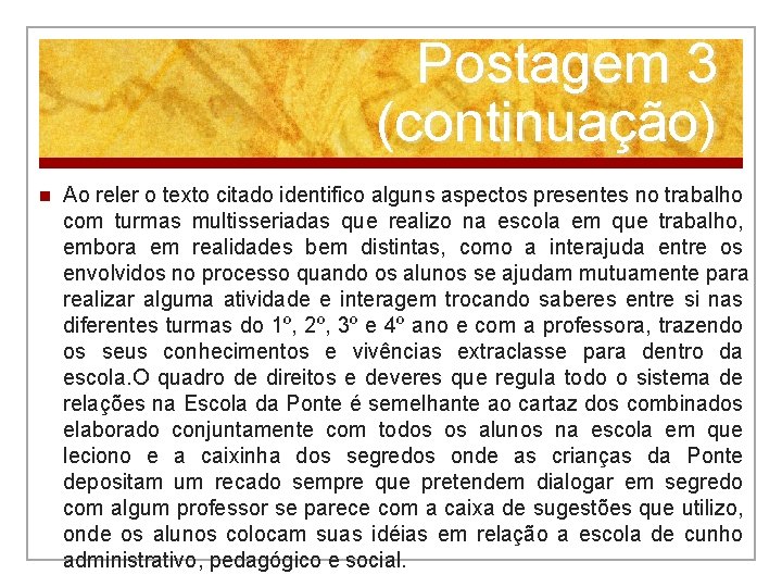 Postagem 3 (continuação) n Ao reler o texto citado identifico alguns aspectos presentes no