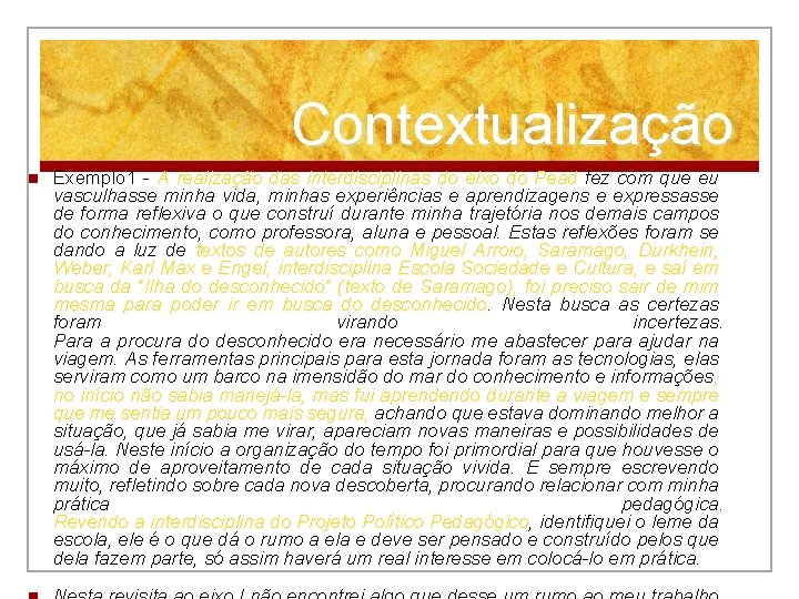 Contextualização n Exemplo 1 - A realização das interdisciplinas do eixo do Pead fez