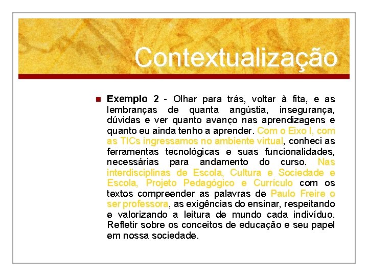 Contextualização n Exemplo 2 - Olhar para trás, voltar à fita, e as lembranças