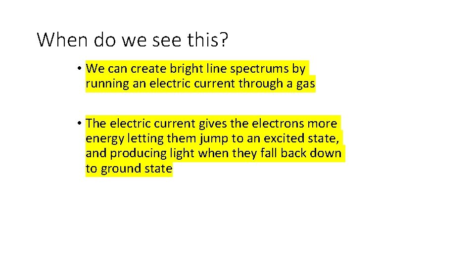 When do we see this? • We can create bright line spectrums by running