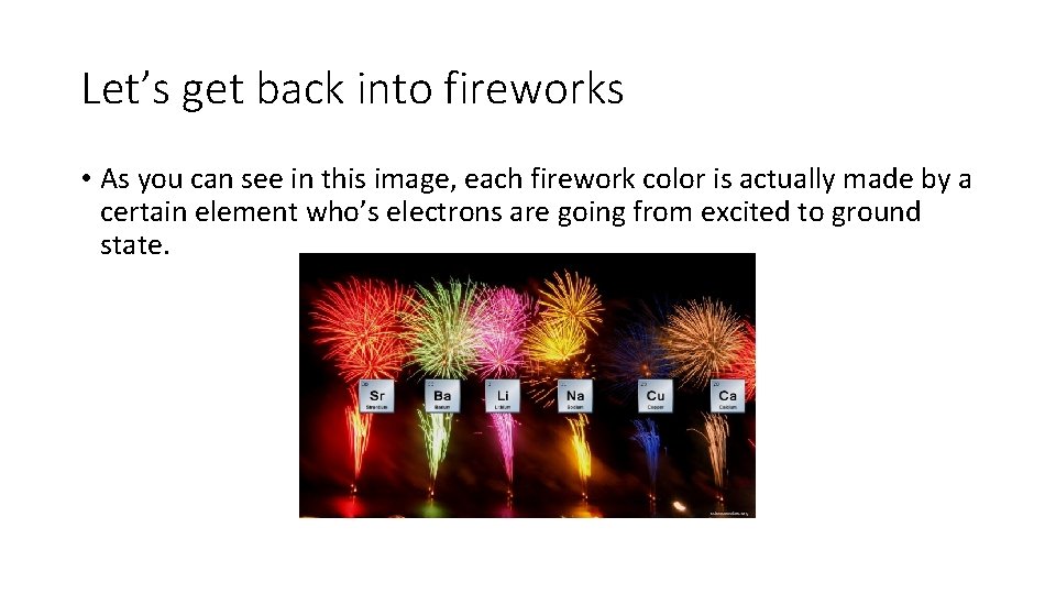Let’s get back into fireworks • As you can see in this image, each