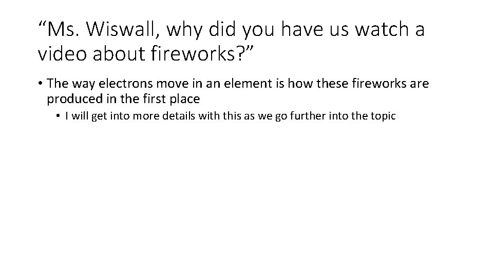 “Ms. Wiswall, why did you have us watch a video about fireworks? ” •