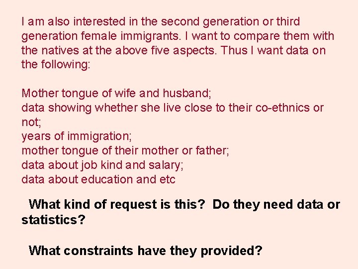 I am also interested in the second generation or third generation female immigrants. I