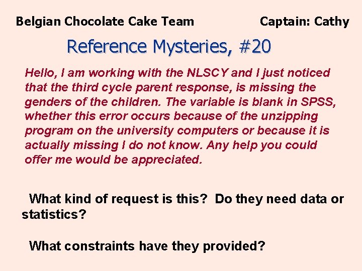 Belgian Chocolate Cake Team Captain: Cathy Reference Mysteries, #20 Hello, I am working with