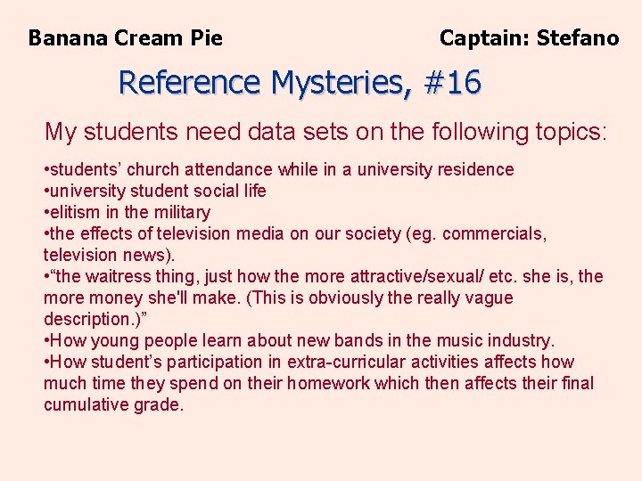 Banana Cream Pie Captain: Stefano Reference Mysteries, #16 My students need data sets on Banana Cream Pie Captain: Stefano Reference Mysteries, #16 My students need data sets on