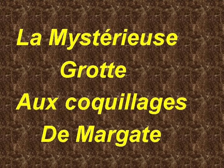 La Mystérieuse Grotte Aux coquillages De Margate 