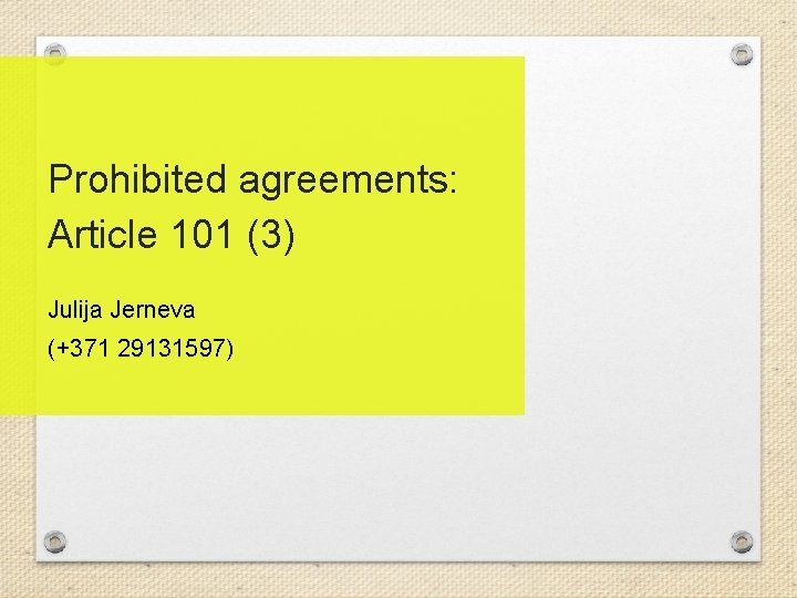 Prohibited agreements: Article 101 (3) Julija Jerneva (+371 29131597) 