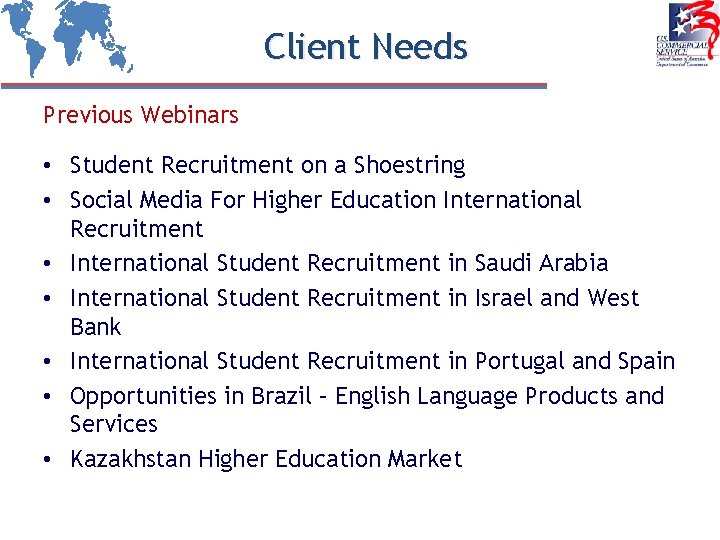 Client Needs Previous Webinars • Student Recruitment on a Shoestring • Social Media For