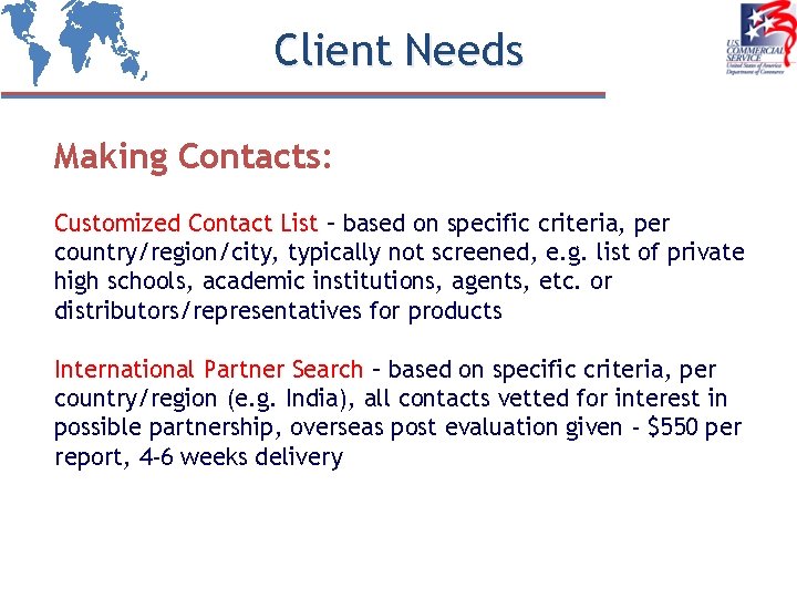 Client Needs Making Contacts: Customized Contact List – based on specific criteria, per country/region/city,