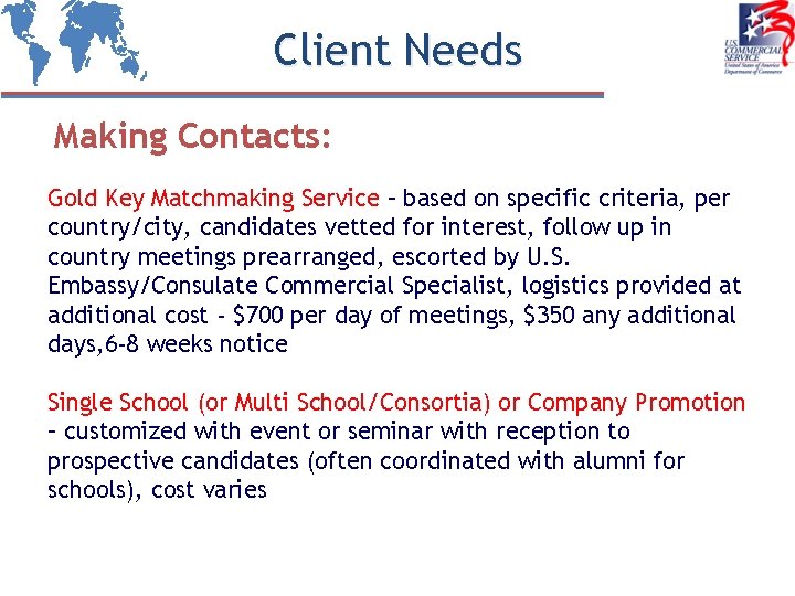Client Needs Making Contacts: Gold Key Matchmaking Service – based on specific criteria, per