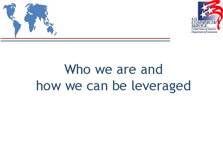 Who we are and how we can be leveraged 