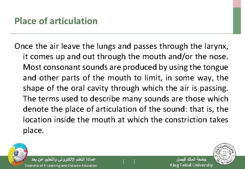 Place of articulation Once the air leave the lungs and passes through the larynx,