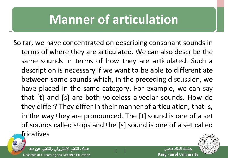 Manner of articulation So far, we have concentrated on describing consonant sounds in terms