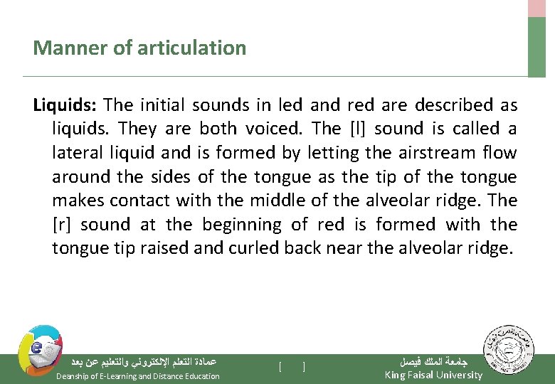 Manner of articulation Liquids: The initial sounds in led and red are described as