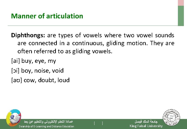 Manner of articulation Diphthongs: are types of vowels where two vowel sounds are connected