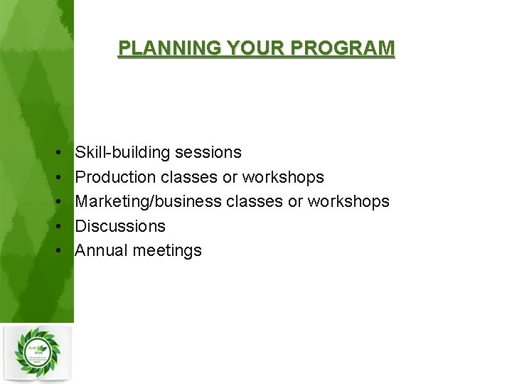 PLANNING YOUR PROGRAM • • • Skill-building sessions Production classes or workshops Marketing/business classes