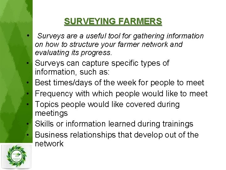 SURVEYING FARMERS • Surveys are a useful tool for gathering information on how to