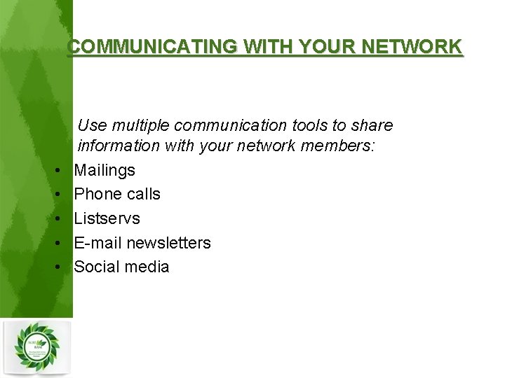 COMMUNICATING WITH YOUR NETWORK • • • Use multiple communication tools to share information