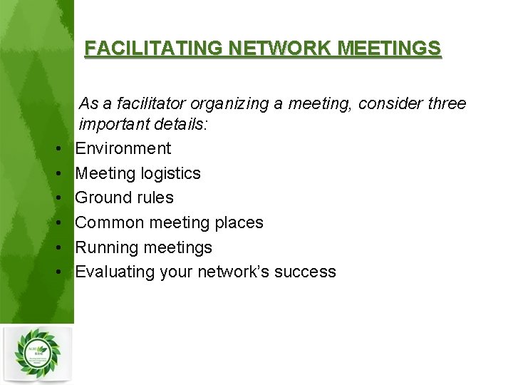 FACILITATING NETWORK MEETINGS • • • As a facilitator organizing a meeting, consider three