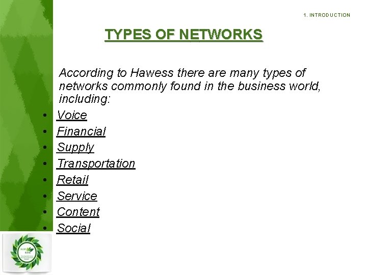 1. INTRODUCTION TYPES OF NETWORKS • • According to Hawess there are many types