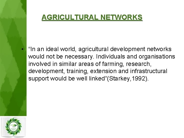 AGRICULTURAL NETWORKS • “In an ideal world, agricultural development networks would not be necessary.