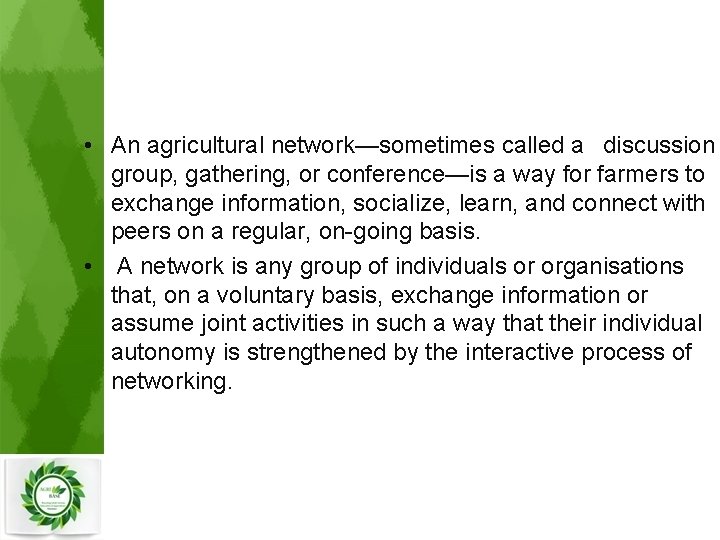  • An agricultural network—sometimes called a discussion group, gathering, or conference—is a way