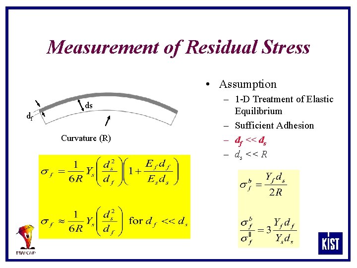 Measurement of Residual Stress • Assumption ds df Curvature (R) – 1 -D Treatment