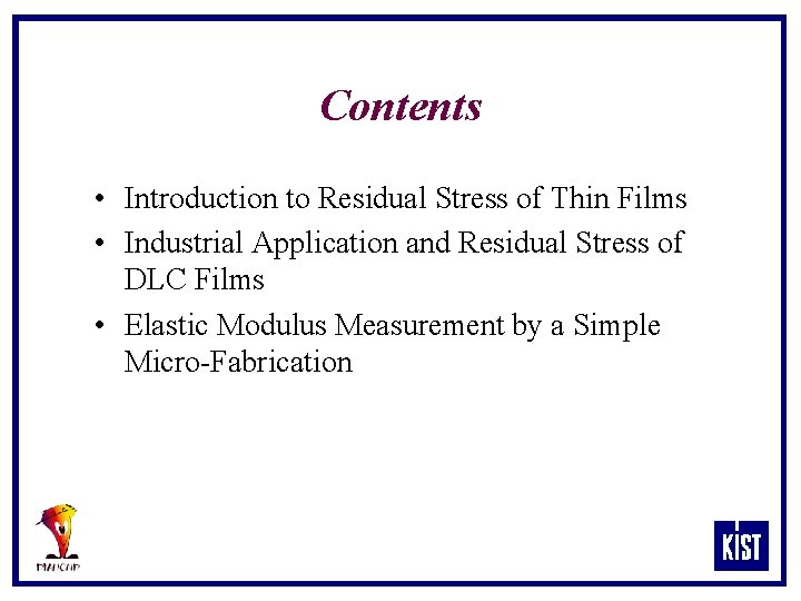 Contents • Introduction to Residual Stress of Thin Films • Industrial Application and Residual