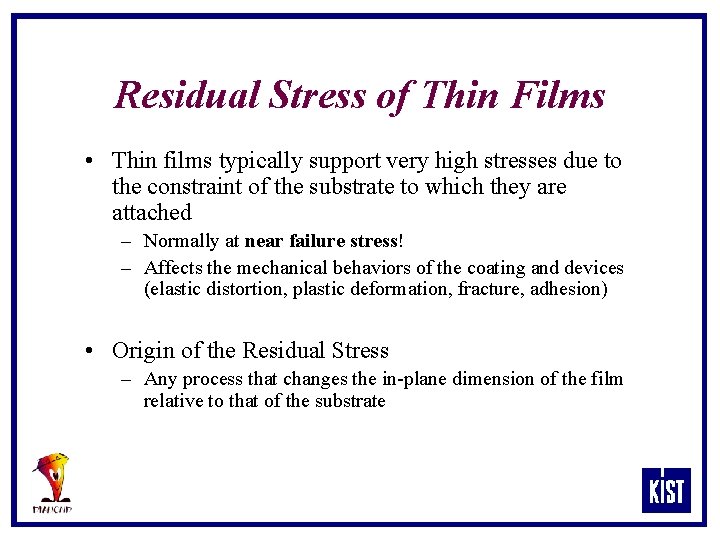 Residual Stress of Thin Films • Thin films typically support very high stresses due