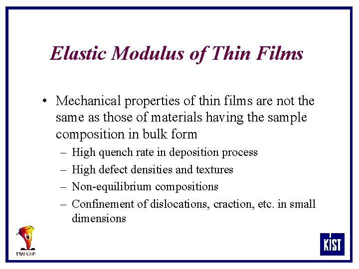 Elastic Modulus of Thin Films • Mechanical properties of thin films are not the
