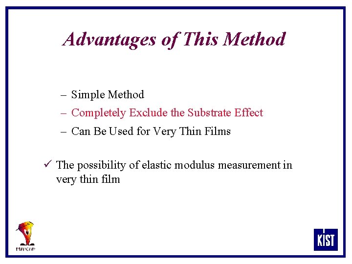 Advantages of This Method – Simple Method – Completely Exclude the Substrate Effect –