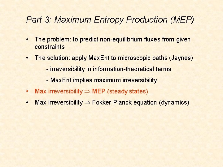 Part 3: Maximum Entropy Production (MEP) • The problem: to predict non-equilibrium fluxes from