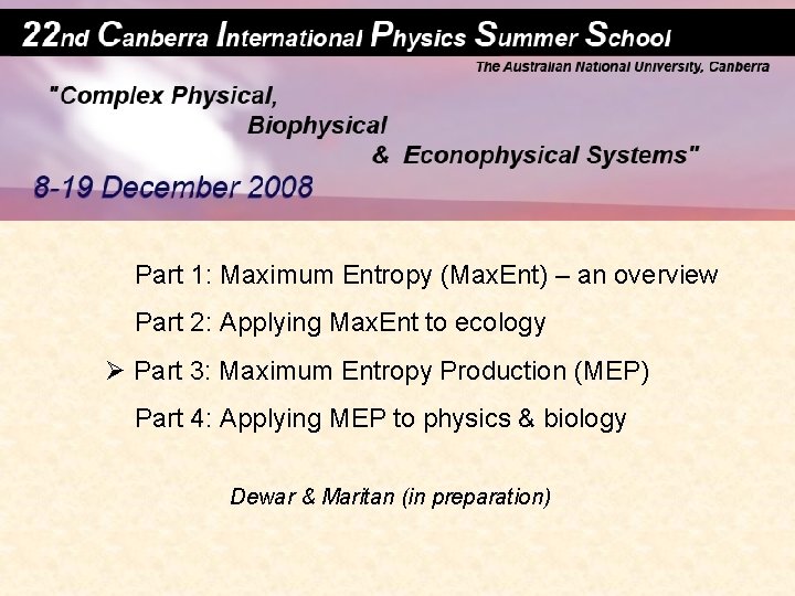 Part 1: Maximum Entropy (Max. Ent) – an overview Part 2: Applying Max. Ent