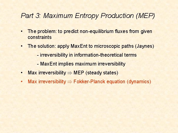 Part 3: Maximum Entropy Production (MEP) • The problem: to predict non-equilibrium fluxes from