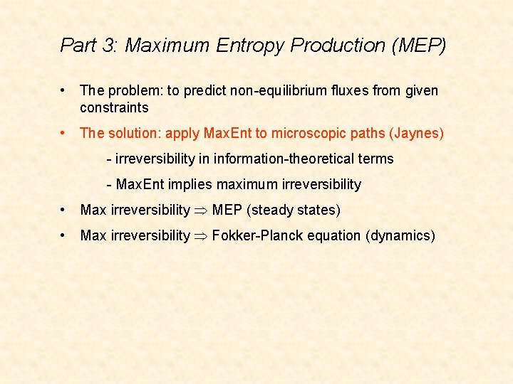 Part 3: Maximum Entropy Production (MEP) • The problem: to predict non-equilibrium fluxes from