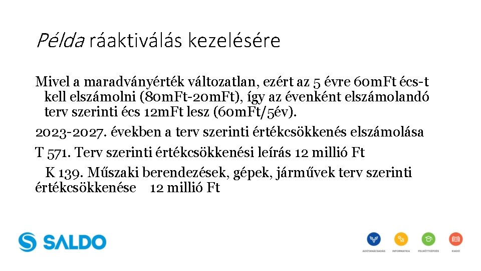 Példa ráaktiválás kezelésére Mivel a maradványérték változatlan, ezért az 5 évre 60 m. Ft