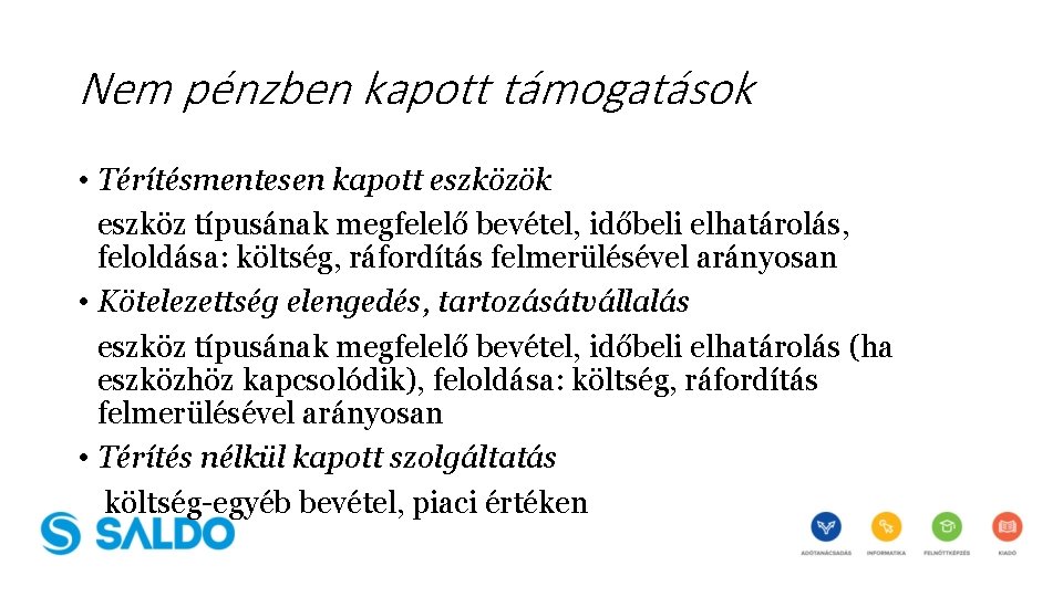 Nem pénzben kapott támogatások • Térítésmentesen kapott eszközök eszköz típusának megfelelő bevétel, időbeli elhatárolás,