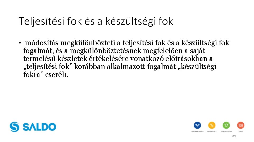 Teljesítési fok és a készültségi fok • módosítás megkülönbözteti a teljesítési fok és a