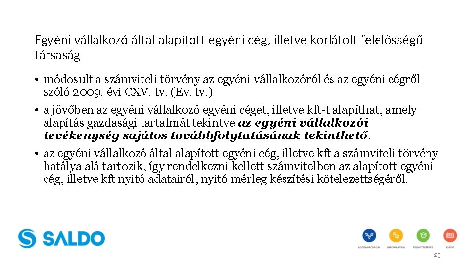 Egyéni vállalkozó által alapított egyéni cég, illetve korlátolt felelősségű társaság • módosult a számviteli