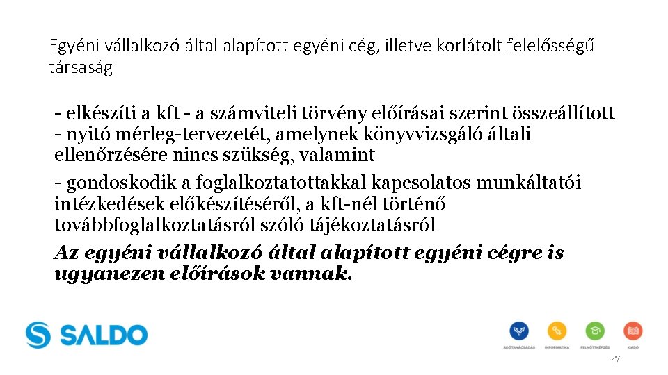 Egyéni vállalkozó által alapított egyéni cég, illetve korlátolt felelősségű társaság - elkészíti a kft