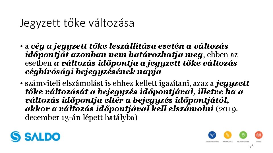 Jegyzett tőke változása • a cég a jegyzett tőke leszállítása esetén a változás időpontját