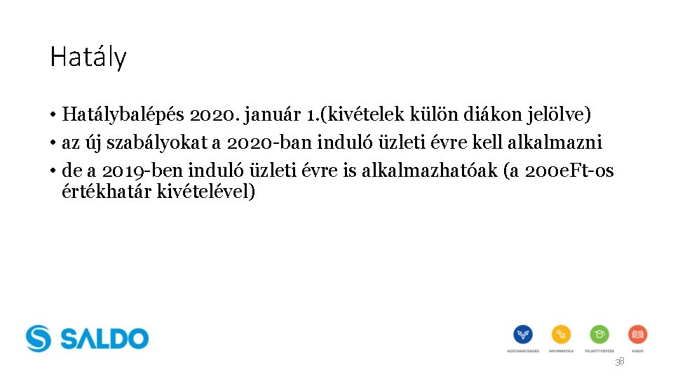 Hatály • Hatálybalépés 2020. január 1. (kivételek külön diákon jelölve) • az új szabályokat