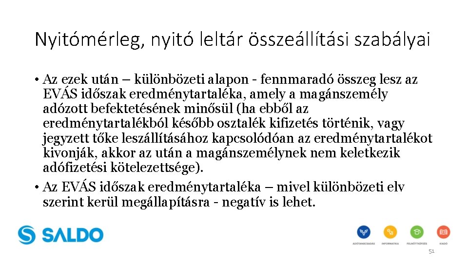 Nyitómérleg, nyitó leltár összeállítási szabályai • Az ezek után – különbözeti alapon - fennmaradó