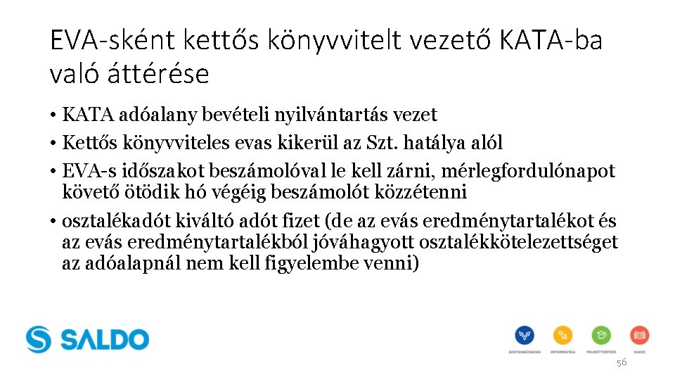 EVA-sként kettős könyvvitelt vezető KATA-ba való áttérése • KATA adóalany bevételi nyilvántartás vezet •